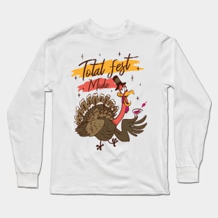 Total Fest Mode Funny Thanksgiving Drinking turkey Long Sleeve T-Shirt